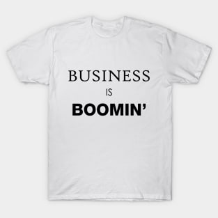 Business is Boomin' T-Shirt